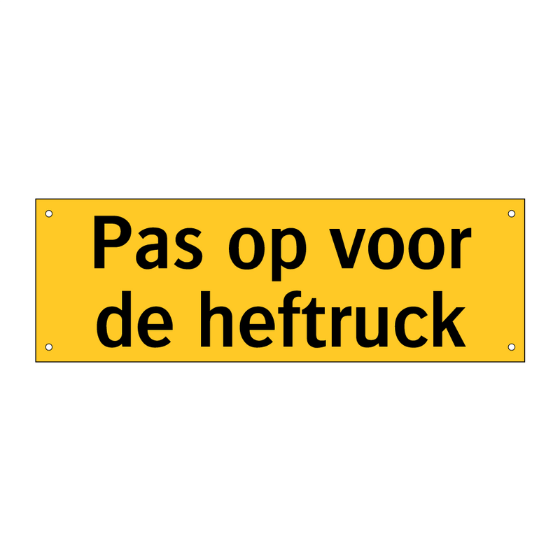 Pas op voor de heftruck