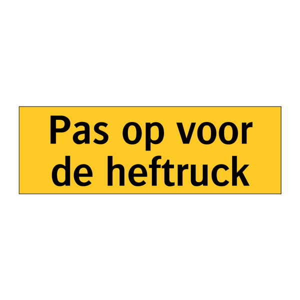 Pas op voor de heftruck