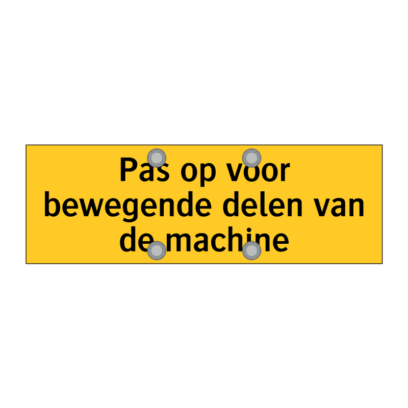 Pas op voor bewegende delen van de machine & Pas op voor bewegende delen van de machine