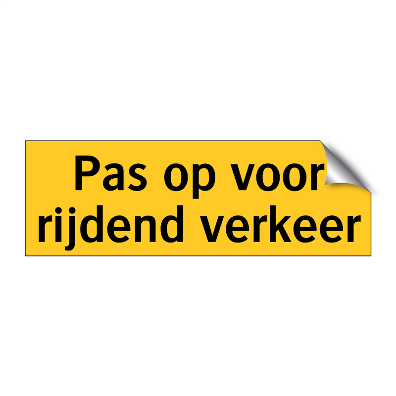 Pas op voor rijdend verkeer & Pas op voor rijdend verkeer & Pas op voor rijdend verkeer