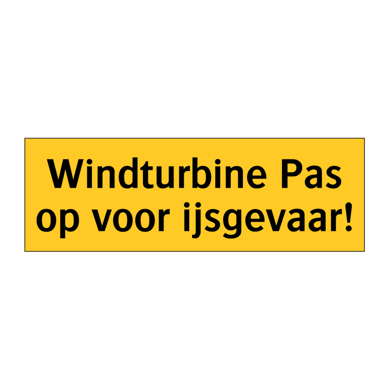 Windturbine Pas op voor ijsgevaar! & Windturbine Pas op voor ijsgevaar!