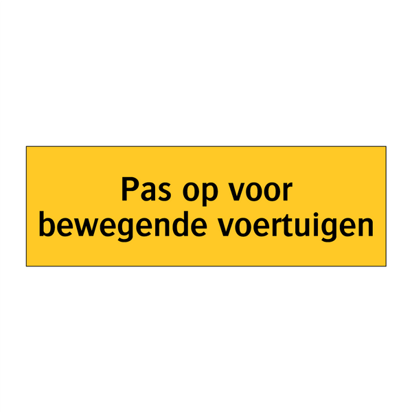 Pas op voor bewegende voertuigen & Pas op voor bewegende voertuigen