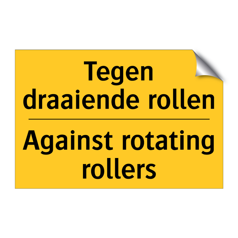 Tegen draaiende rollen - Against rotating rollers