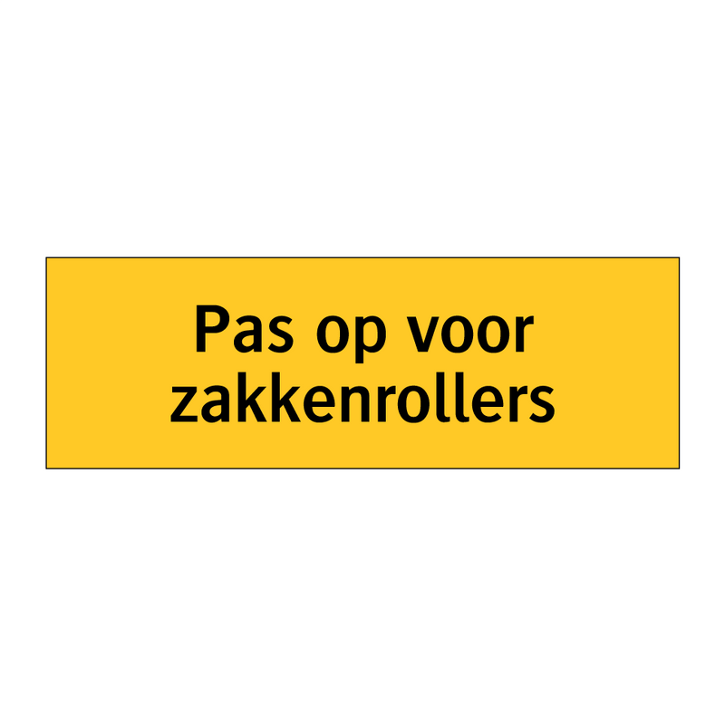 Pas op voor zakkenrollers & Pas op voor zakkenrollers & Pas op voor zakkenrollers