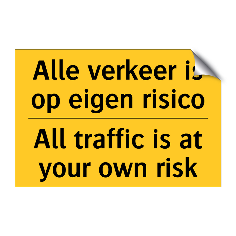 Alle verkeer is op eigen risico - All traffic is at your own risk