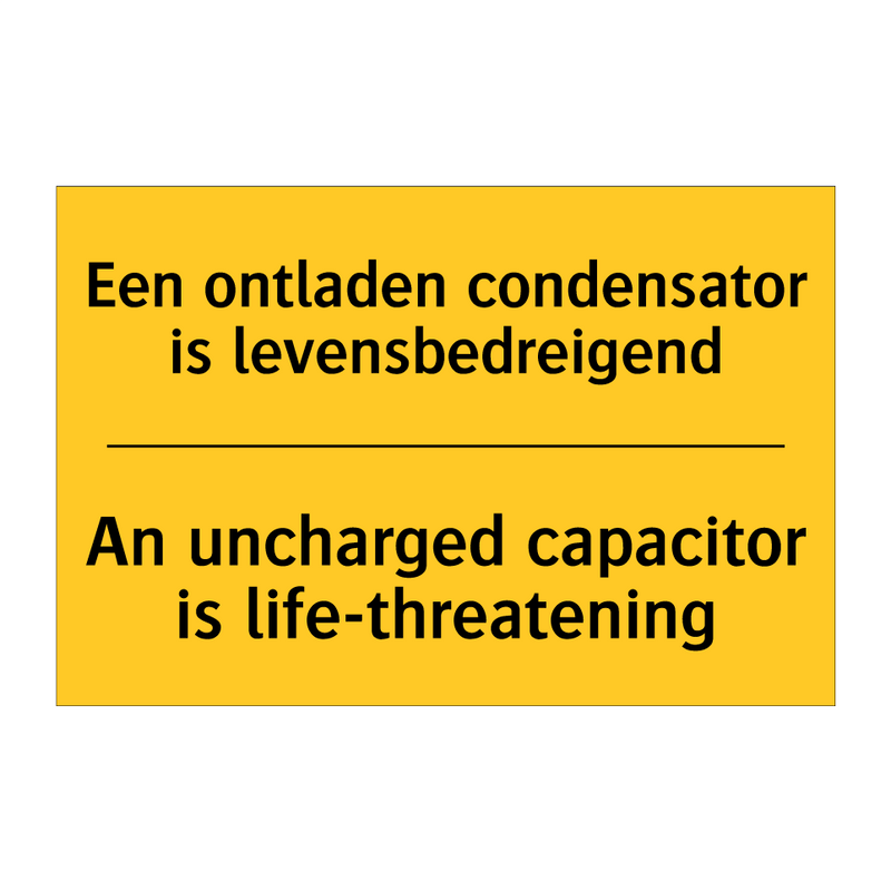 Een ontladen condensator is levensbedreigend - An uncharged capacitor is life-threatening