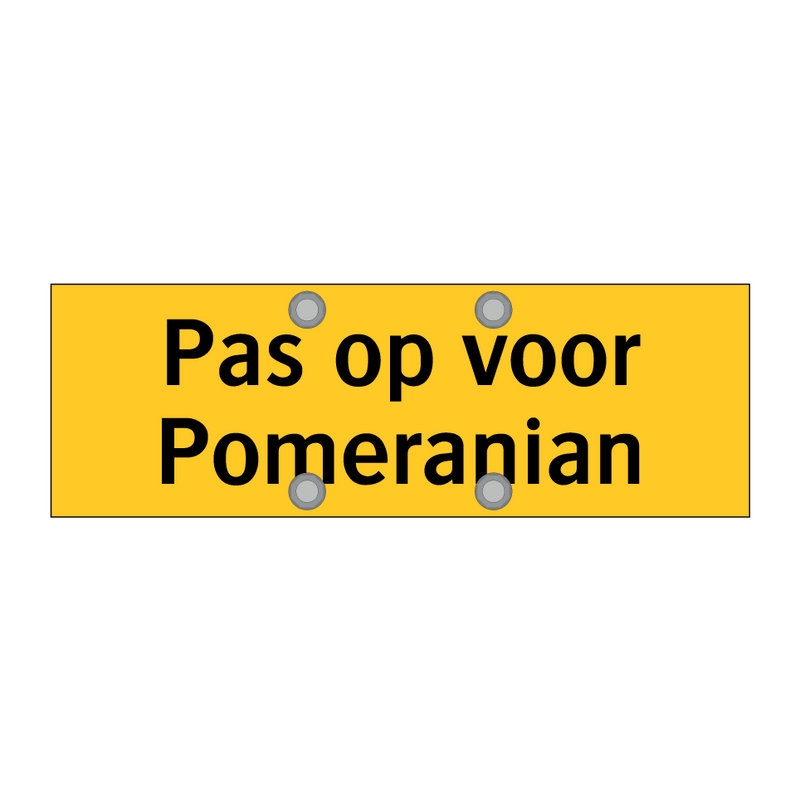 Pas op voor Pomeranian & Pas op voor Pomeranian & Pas op voor Pomeranian