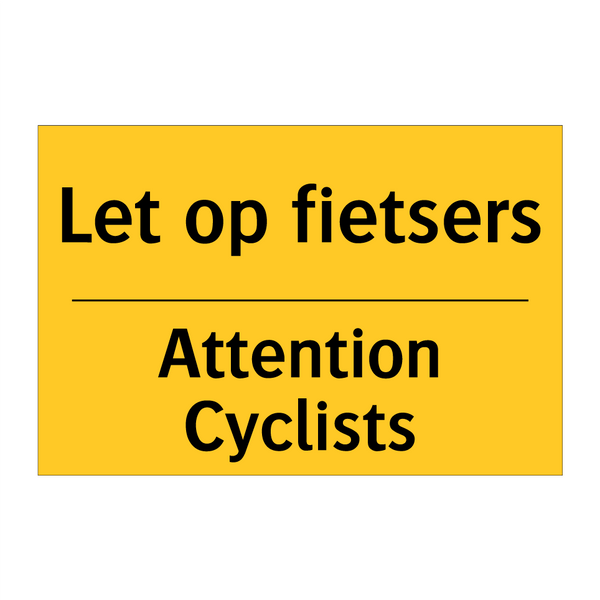 Let op fietsers - Attention Cyclists & Let op fietsers - Attention Cyclists