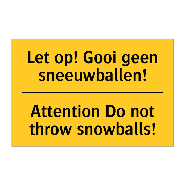 Let op! Gooi geen sneeuwballen! - Attention Do not throw snowballs!