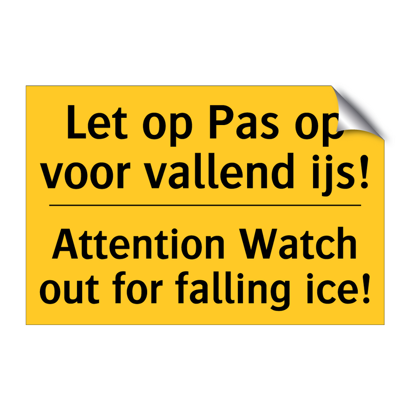 Let op Pas op voor vallend ijs! - Attention Watch out for falling ice!