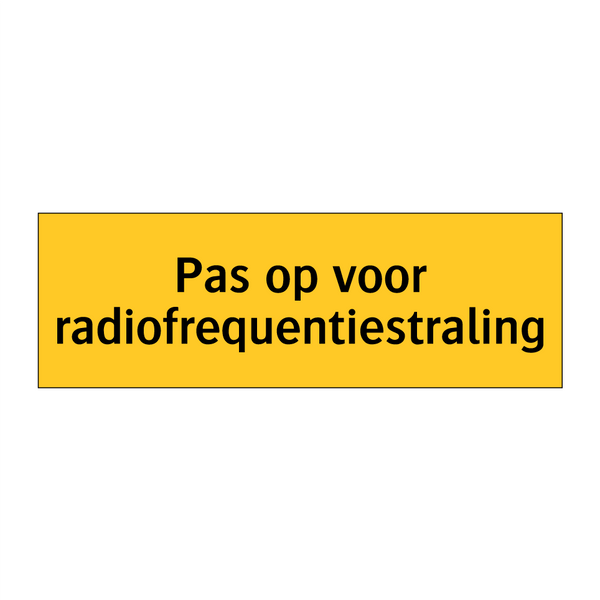 Pas op voor radiofrequentiestraling & Pas op voor radiofrequentiestraling