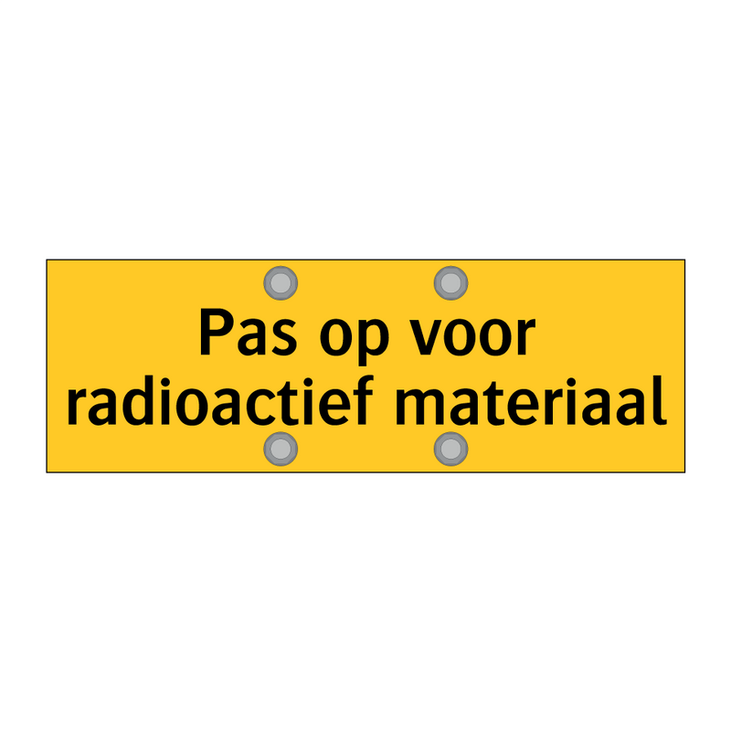 Pas op voor radioactief materiaal & Pas op voor radioactief materiaal