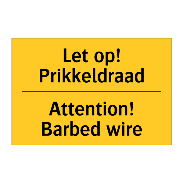 Let op! Prikkeldraad - Attention! Barbed wire & Let op! Prikkeldraad - Attention! Barbed wire