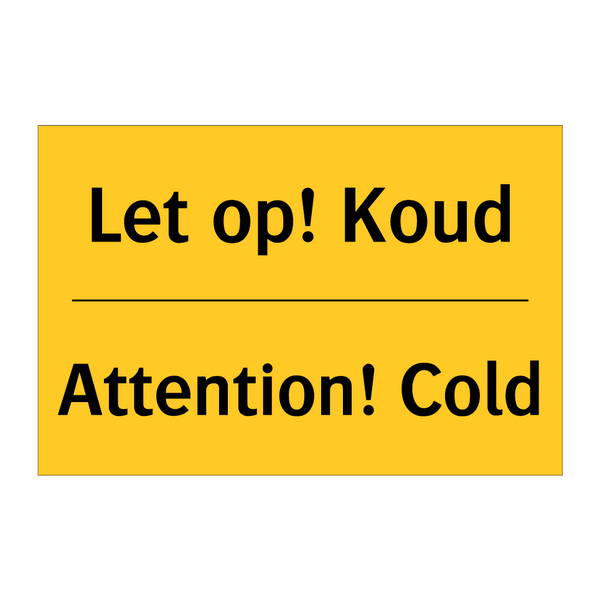 Let op! Koud - Attention! Cold & Let op! Koud - Attention! Cold & Let op! Koud - Attention! Cold