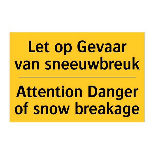 Let op Gevaar van sneeuwbreuk - Attention Danger of snow breakage