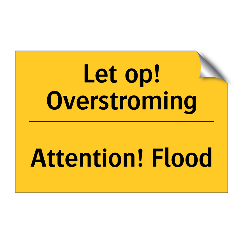 Let op! Overstroming - Attention! Flood & Let op! Overstroming - Attention! Flood