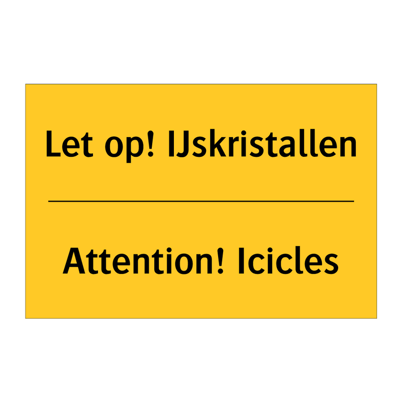 Let op! IJskristallen - Attention! Icicles & Let op! IJskristallen - Attention! Icicles