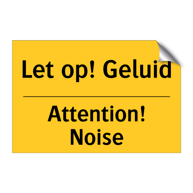 Let op! Geluid - Attention! Noise & Let op! Geluid - Attention! Noise