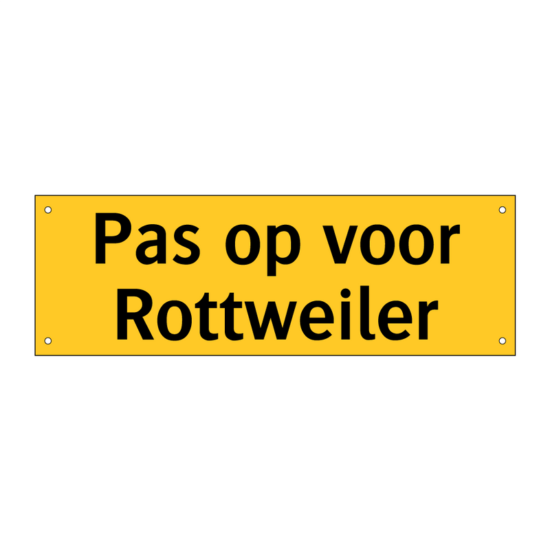 Pas op voor Rottweiler & Pas op voor Rottweiler & Pas op voor Rottweiler & Pas op voor Rottweiler