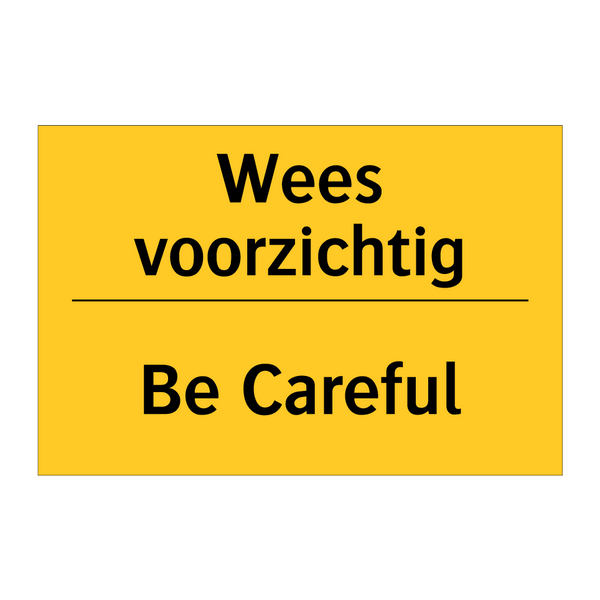 Wees voorzichtig - Be Careful & Wees voorzichtig - Be Careful & Wees voorzichtig - Be Careful