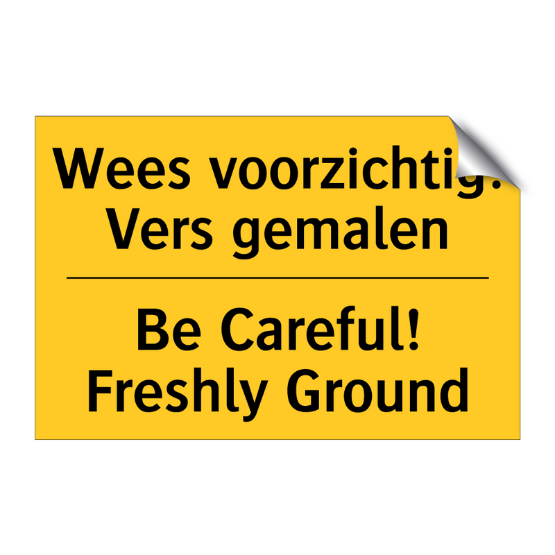 Wees voorzichtig! Vers gemalen - Be Careful! Freshly Ground