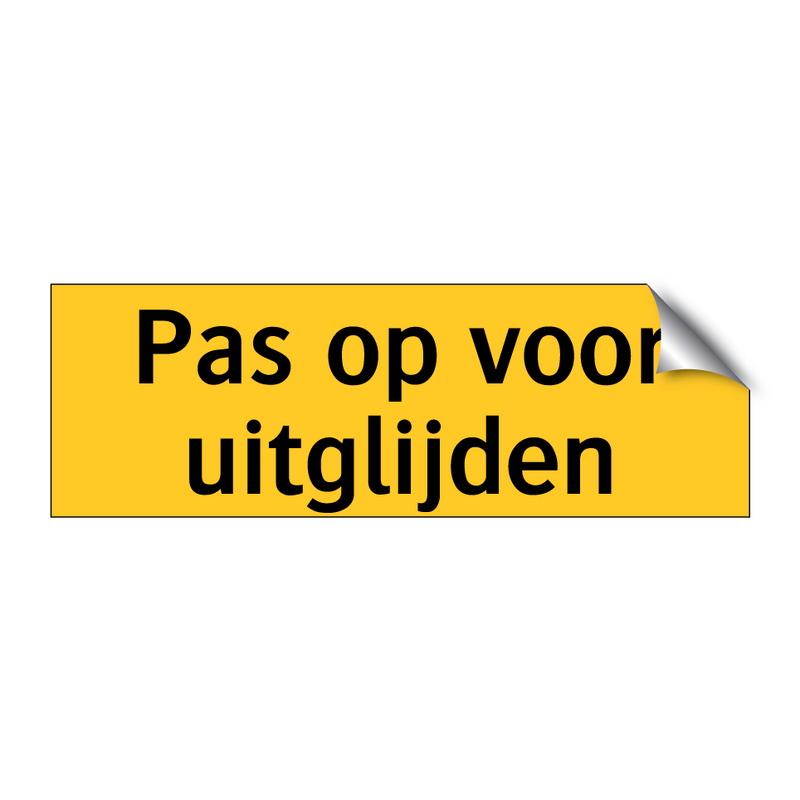 Pas op voor uitglijden & Pas op voor uitglijden & Pas op voor uitglijden & Pas op voor uitglijden