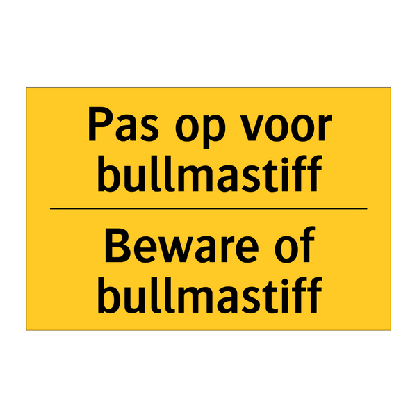 Pas op voor bullmastiff - Beware of bullmastiff & Pas op voor bullmastiff - Beware of bullmastiff