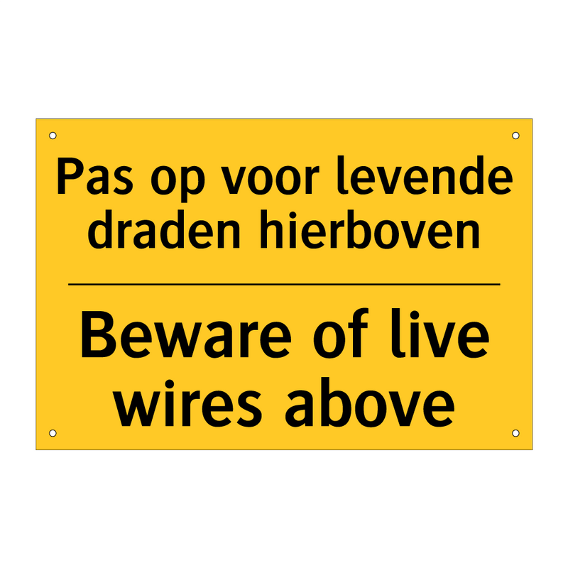 Pas op voor levende draden hierboven - Beware of live wires above