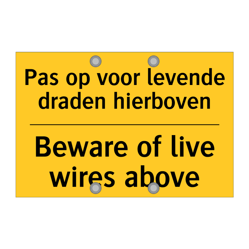 Pas op voor levende draden hierboven - Beware of live wires above