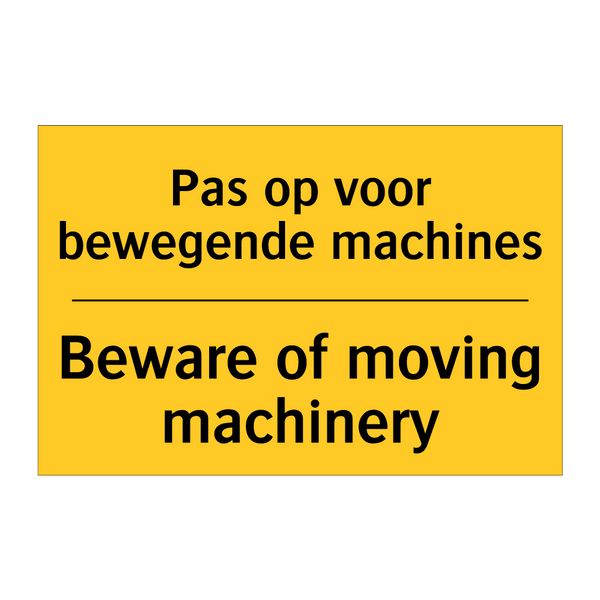 Pas op voor bewegende machines - Beware of moving machinery