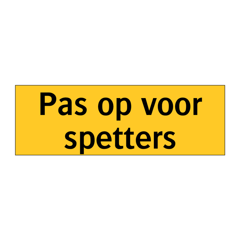 Pas op voor spetters & Pas op voor spetters & Pas op voor spetters & Pas op voor spetters