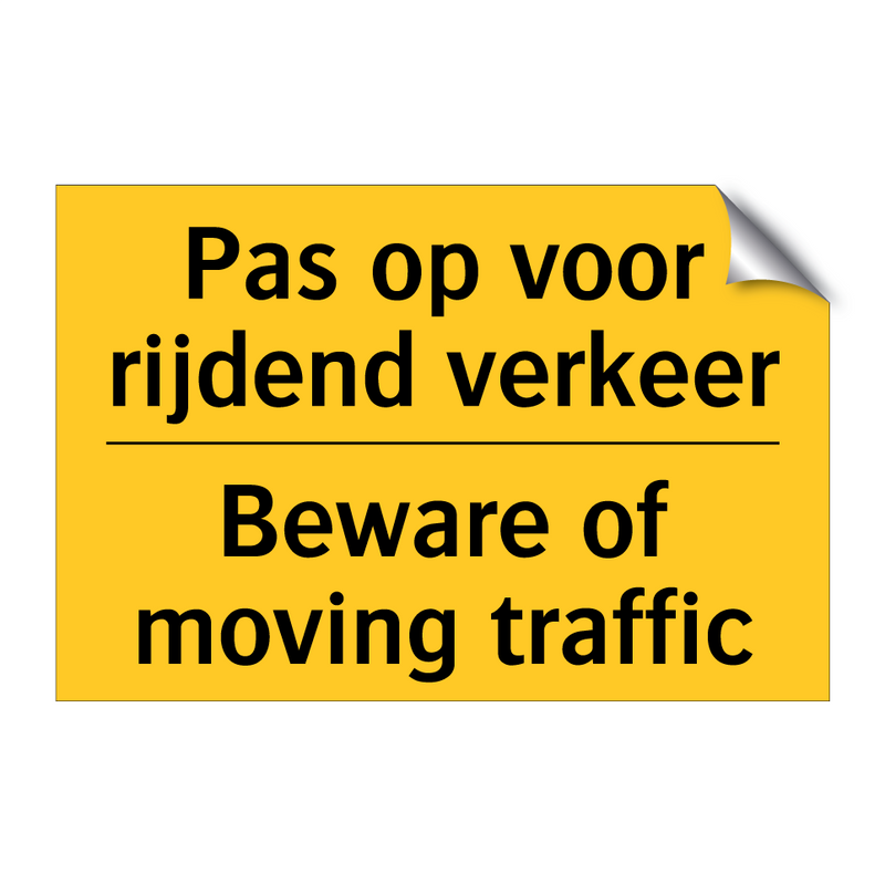 Pas op voor rijdend verkeer - Beware of moving traffic