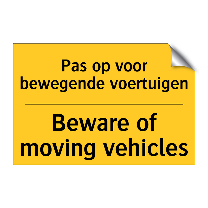 Pas op voor bewegende voertuigen - Beware of moving vehicles