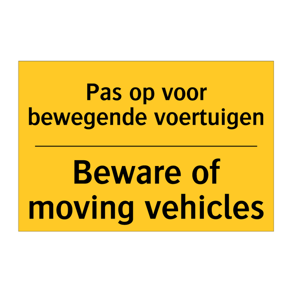 Pas op voor bewegende voertuigen - Beware of moving vehicles