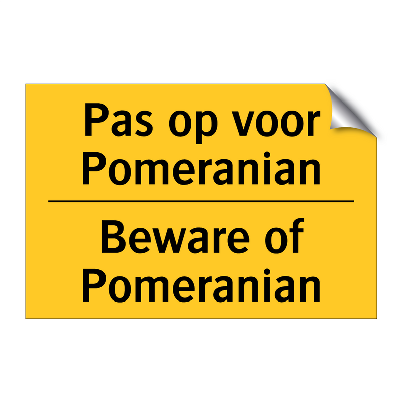 Pas op voor Pomeranian - Beware of Pomeranian & Pas op voor Pomeranian - Beware of Pomeranian