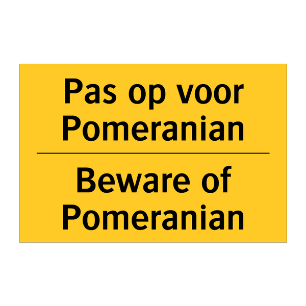 Pas op voor Pomeranian - Beware of Pomeranian & Pas op voor Pomeranian - Beware of Pomeranian