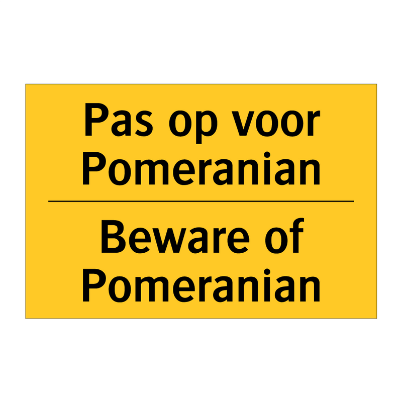 Pas op voor Pomeranian - Beware of Pomeranian & Pas op voor Pomeranian - Beware of Pomeranian