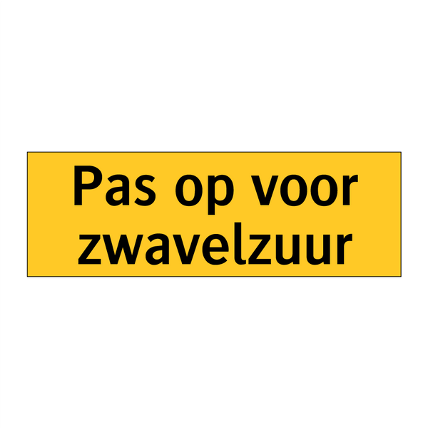 Pas op voor zwavelzuur & Pas op voor zwavelzuur & Pas op voor zwavelzuur & Pas op voor zwavelzuur