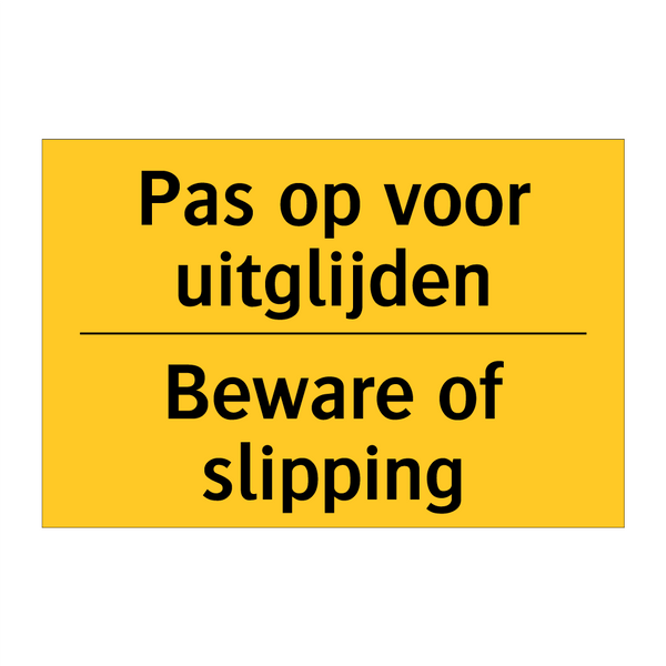 Pas op voor uitglijden - Beware of slipping & Pas op voor uitglijden - Beware of slipping