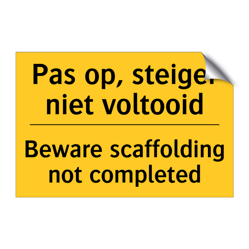 Pas op, steiger niet voltooid - Beware scaffolding not completed