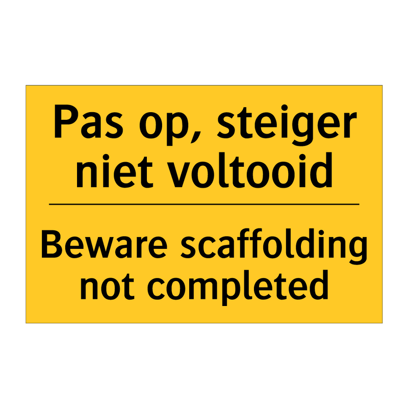 Pas op, steiger niet voltooid - Beware scaffolding not completed