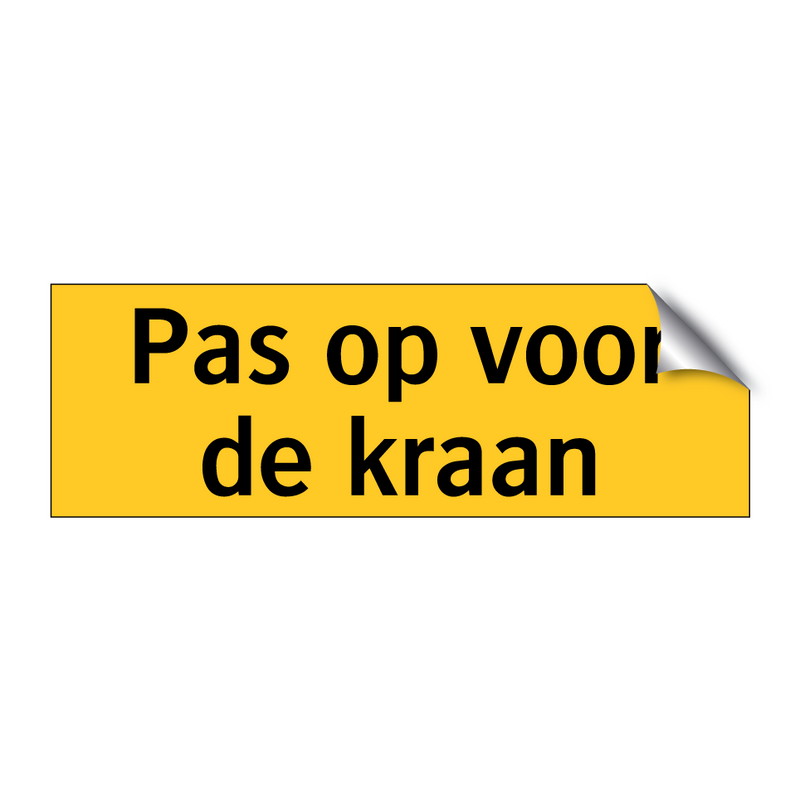 Pas op voor de kraan & Pas op voor de kraan & Pas op voor de kraan & Pas op voor de kraan