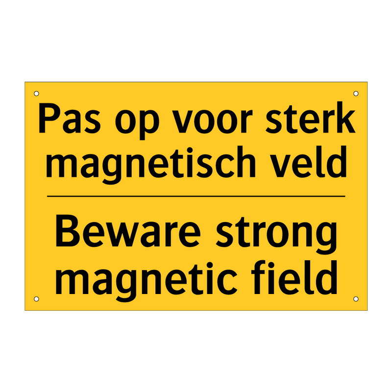 Pas op voor sterk magnetisch veld - Beware strong magnetic field