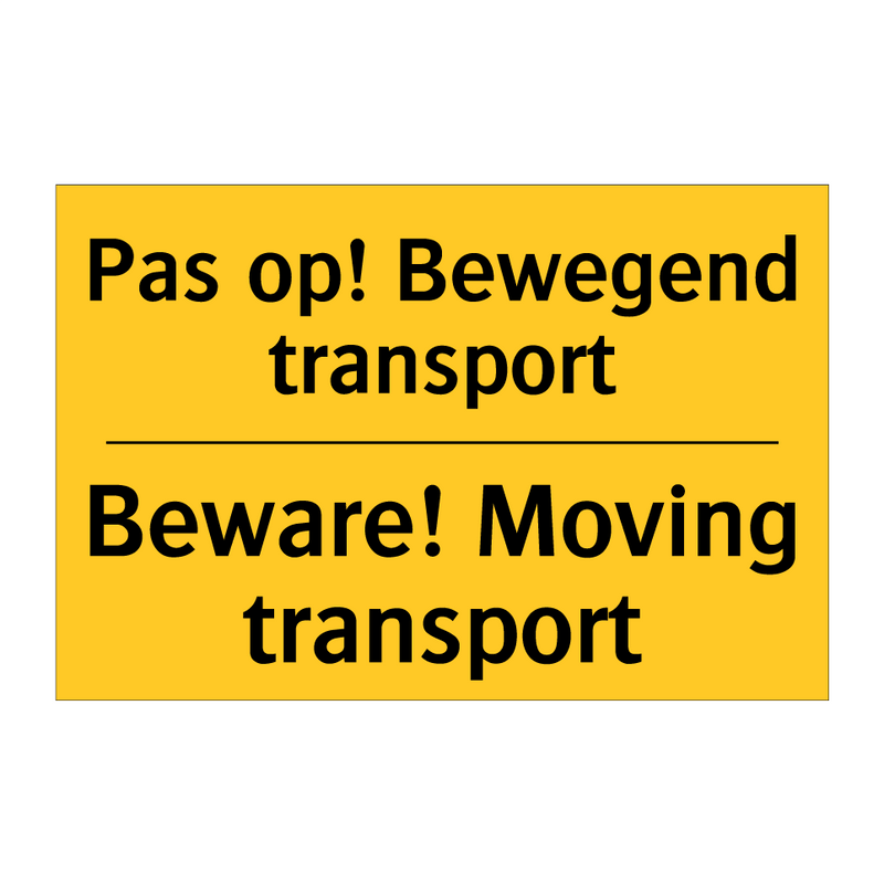 Pas op! Bewegend transport - Beware! Moving transport