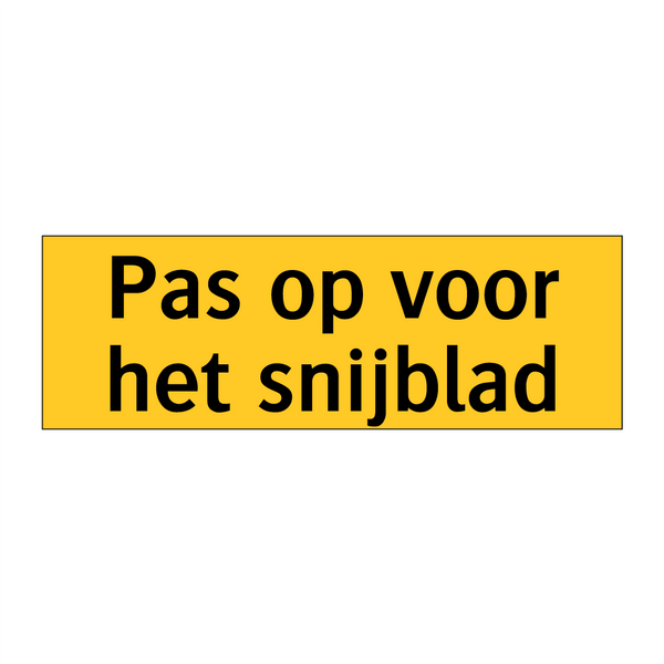 Pas op voor het snijblad & Pas op voor het snijblad & Pas op voor het snijblad