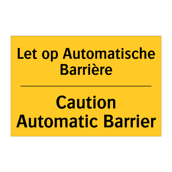 Let op Automatische Barrière - Caution Automatic Barrier