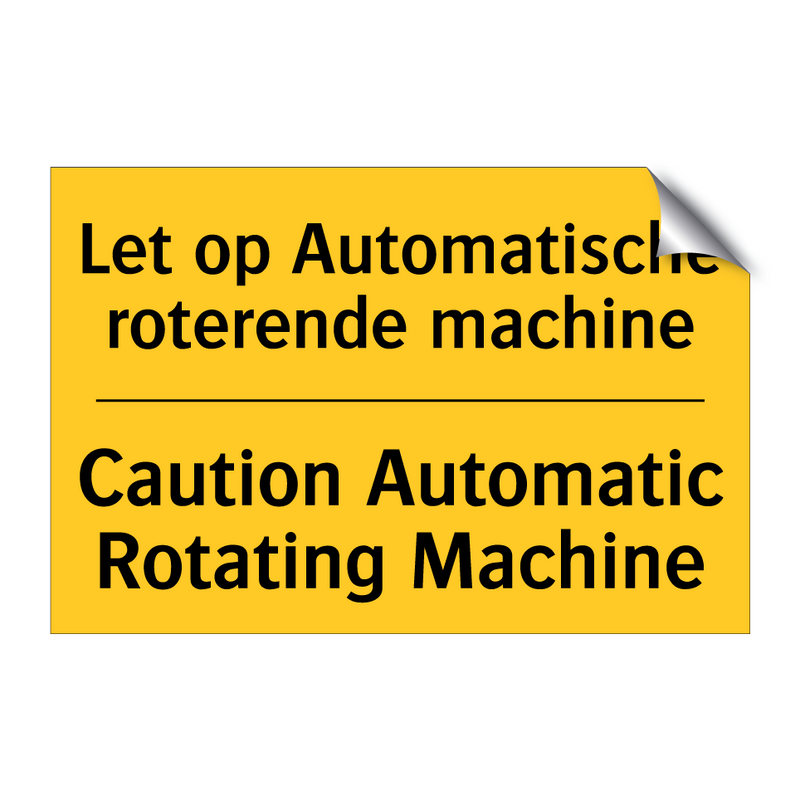 Let op Automatische roterende machine - Caution Automatic Rotating Machine