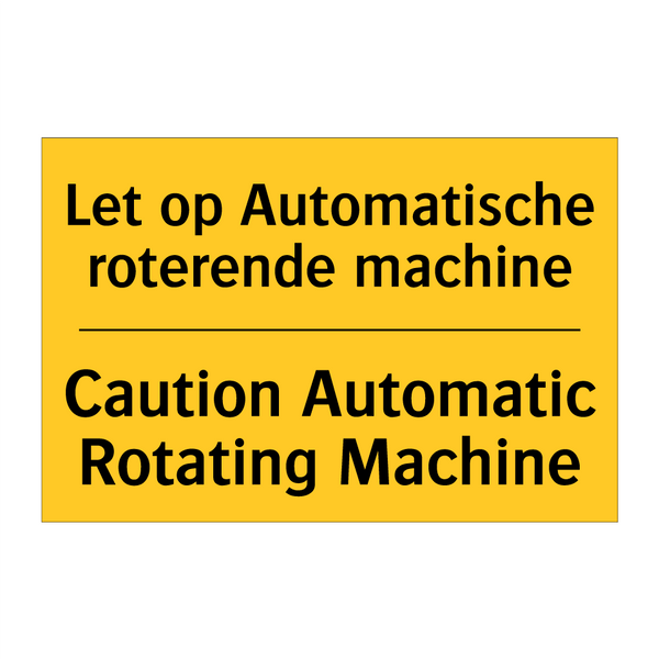 Let op Automatische roterende machine - Caution Automatic Rotating Machine