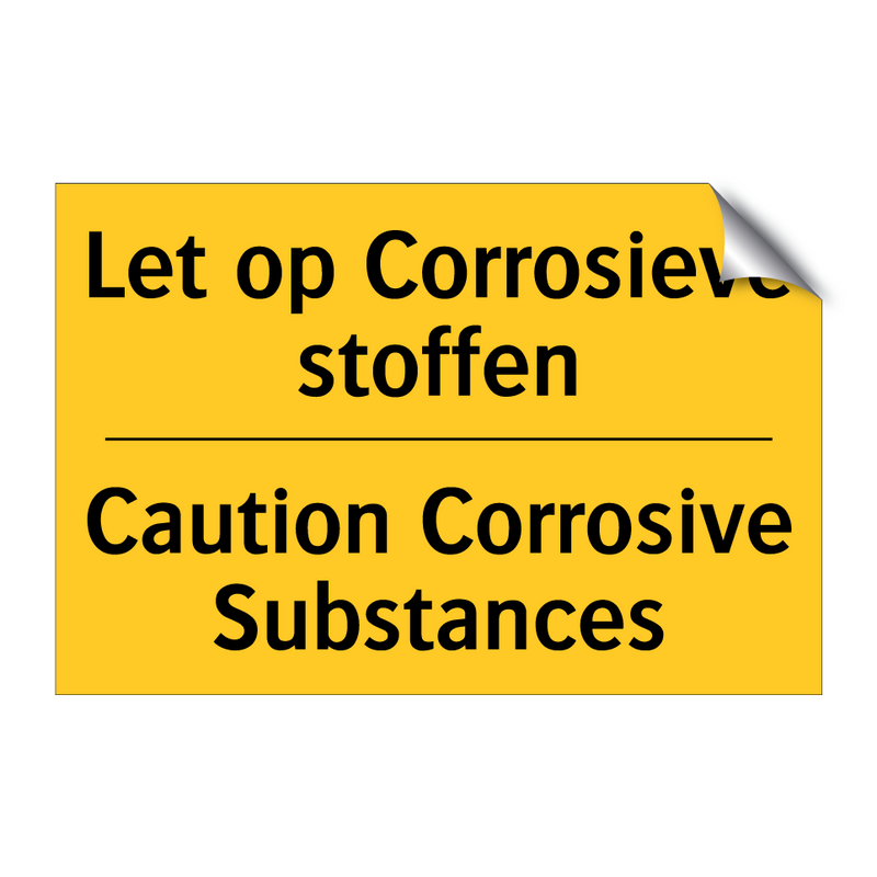 Let op Corrosieve stoffen - Caution Corrosive Substances