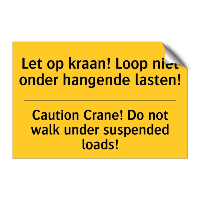 Let op kraan! Loop niet onder hangende lasten! - Caution Crane! Do not walk under suspended loads!